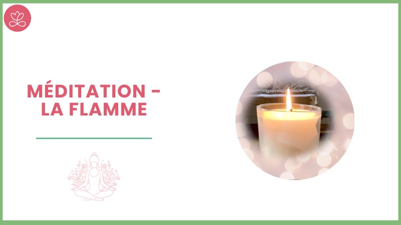 5. Méditation - La Flamme avec Laure-Anne Desrumaux